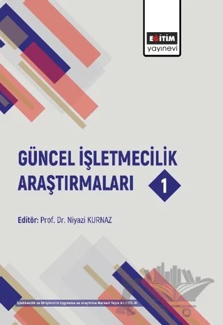 Güncel İşletmecilik Araştırmaları 1 – Kolektif – Eğitim Yayınevi - Bilimsel Eserler kitap kapağı
