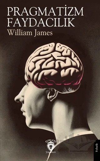 Pragmatizm - Faydacılık – William James – Dorlion Yayınları kitap kapağı