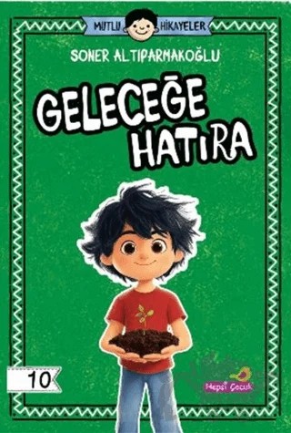 Geleceğe Hatıra – Soner Altıparmakoğlu – Hepsi Çocuk Yayınları kitap kapağı