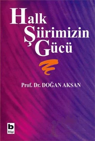 Halk Şiirimizin Gücü – Doğan Aksan – Bilgi Yayınevi kitap kapağı