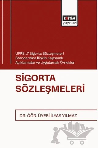 Sigorta Sözleşmeleri – İlyas Yılmaz – Eğitim Yayınevi - Bilimsel Eserler kitap kapağı