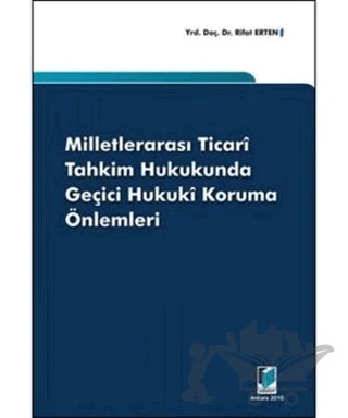Milletlerarası Ticari Tahkim Hukukunda Geçici Hukuki Koruma Önlemleri – Rifat Erten – Adalet Yayınevi kitap kapağı