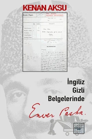 İngiliz Gizli Belgelerinde Enver Paşa – Kolektif – İyidüşün Yayınları kitap kapağı
