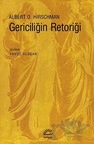 Gericiliğin Retoriği – Albert O. Hirschman – İletişim Yayınevi kitap kapağı