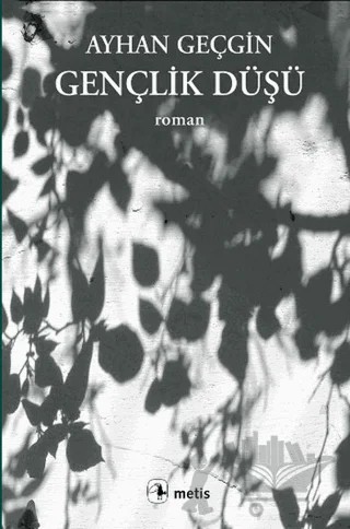 Gençlik Düşü – Ayhan Geçgin – Metis Yayınları kitap kapağı