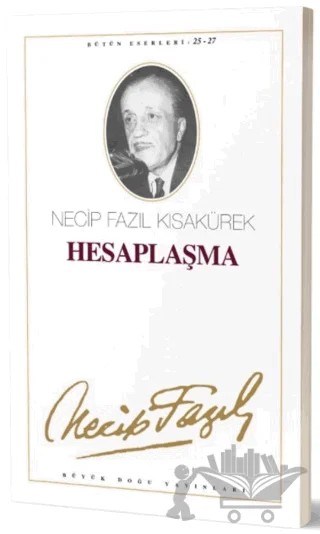 Hesaplaşma : 24 - Necip Fazıl Bütün Eserleri – Necip Fazıl Kısakürek – Büyük Doğu Yayınları kitap kapağı