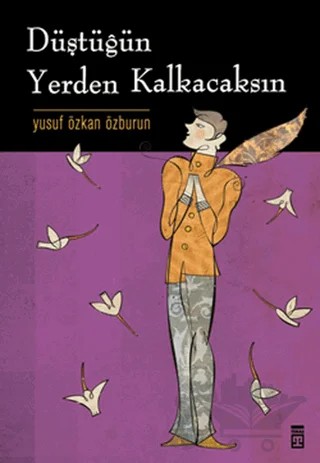 Düştüğün Yerden Kalkacaksın – Yusuf Özkan Özburun – Timaş Yayınları kitap kapağı