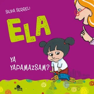 Ya Yapamazsam? - Ela 4 – Silvia Serreli – Kronik Çocuk kitap kapağı