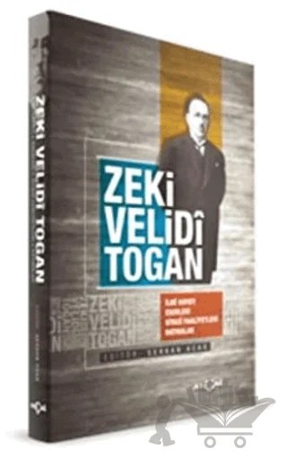 Zeki Velidi Togan - İlmi Hayatı Eserleri Siyasi Faaliyetleri Hatıralar – Serkan Acar – Akçağ Yayınları kitap kapağı