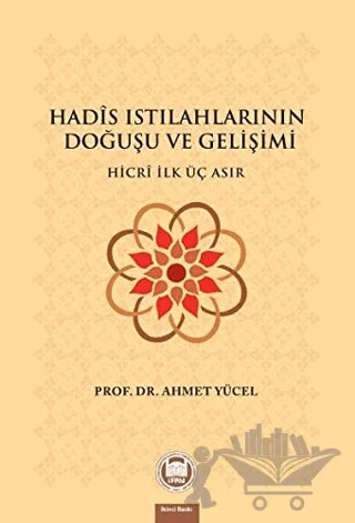 Hadis Istılahlarının Doğuşu ve Gelişimi – Ahmet Yücel – Marmara Üniversitesi İlahiyat Fakültesi Vakfı kitap kapağı
