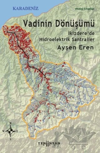 Vadinin Dönüşümü: İkizdere’de Hidroelektrik Santraller – Ayşen Eren – Yeni İnsan Yayınevi kitap kapağı