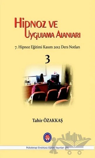 Hipnoz ve Uygulama Alanları – Tahir Özakkaş – Psikoterapi Enstitüsü kitap kapağı