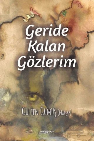 Geride Kalan Gözlerim – Gülten Gümüş (Narşap) – Sokak Kitapları Yayınları kitap kapağı