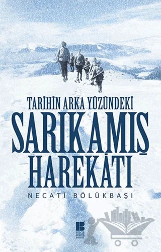 Tarihin Arka Yüzündeki Sarıkamış Harekatı – Necati Bölükbaşı – Bilge Kültür Sanat kitap kapağı