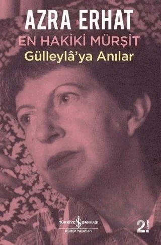 En Hakiki Mürşit Gülleyla'ya Anılar – Azra Erhat – İş Bankası Kültür Yayınları kitap kapağı