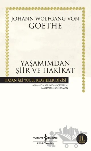 Yaşamımdan Şiir ve Hakikat – Johann Wolfgang Von Goethe – İş Bankası Kültür Yayınları kitap kapağı