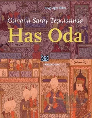 Osmanlı Saray Teşkilatında Has Oda – Sevgi Ağca Diker – Kitap Yayınevi kitap kapağı