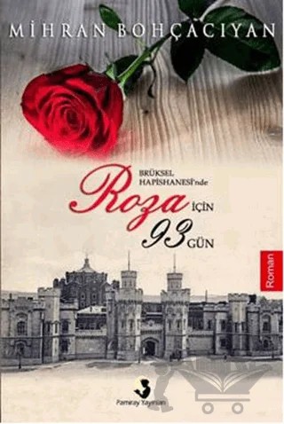 Brüksel Hapishanesi'nde Roza için 93 gün – Mihran Bohçacıyan – Pamiray Yayınları kitap kapağı