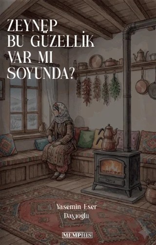 Zeynep Bu Güzellik Var mı Soyunda? – Yasemin Eser Dayıoğlu – Memphis Yayınları kitap kapağı