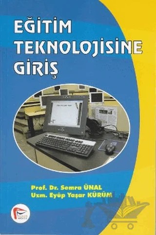 Eğitim Teknolojisine Giriş – Eyüp Yaşar Kürüm, Semra Ünal – Pelikan Tıp Teknik Yayıncılık kitap kapağı