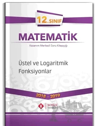 12. Matematik Sınıf Üstel ve Logaritmik Fonksiyonlar – Kolektif – Sonuç Yayınları kitap kapağı