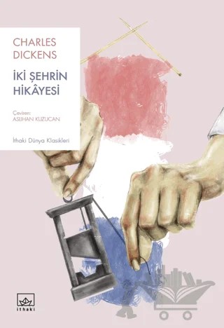 İki Şehrin Hikayesi – Charles Dickens – İthaki Yayınları kitap kapağı