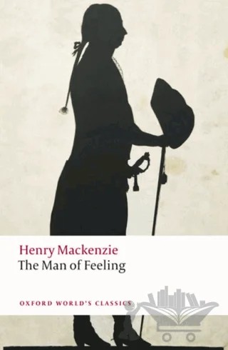 The Man Of Feeling – Henry Mackenzie – Oxford University Press - Classics kitap kapağı