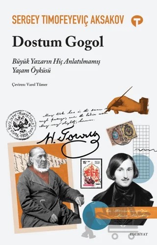 Dostum Gogol - Büyük Yazarın Hiç Anlatılmamış Yaşam Öyküsü – Sergey Timofeyeviç Aksakov – Turkuvaz Kitap kitap kapağı