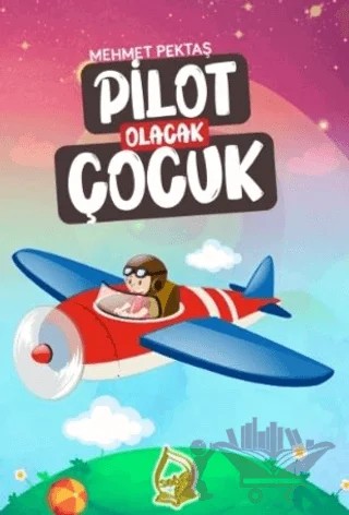 Pilot Olacak Çocuk – Mehmet Pektaş – Sebe Yayınları kitap kapağı