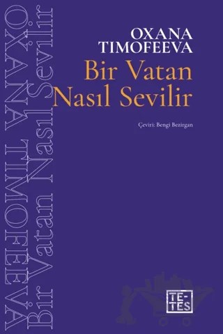 Bir Vatan Nasıl Sevilir – Oxana Timofeeva – Tetes Kitap kitap kapağı
