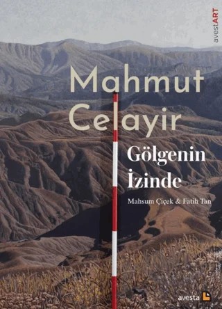 Mahmut Celayir Gölgenin İzinde – Mahsum Çiçek, Fatih Tan – Avesta Yayınları kitap kapağı