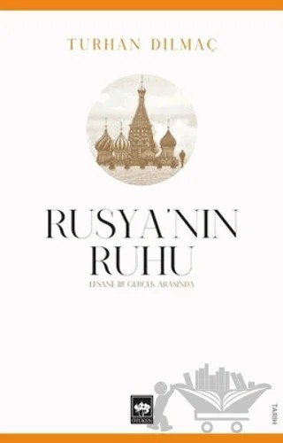 Rusya’nın Ruhu - Efsane İle Gerçek Arasında – Turhan Dilmaç – Ötüken Neşriyat kitap kapağı