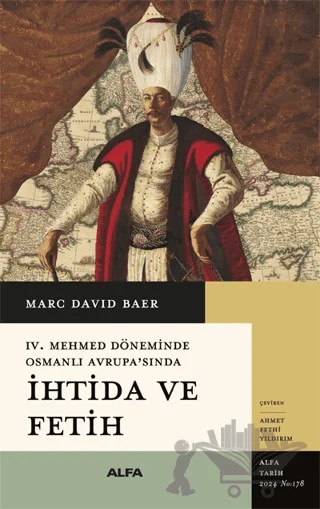 IV. Mehmed Döneminde Osmanlı Avrupa’sında İhtida ve Fetih – Marc David Baer – Alfa Yayınları kitap kapağı