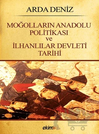 Moğolların Anadolu Politikası ve İlhanlılar Devleti Tarihi – Arda Deniz – Ekim Yayınları kitap kapağı