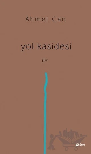 Yol Kasidesi – Ahmet Can – Şule Yayınları kitap kapağı