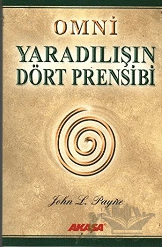 Omni Yaradılışın Dört Prensibi – John L. Payne – Akaşa Yayınları kitap kapağı