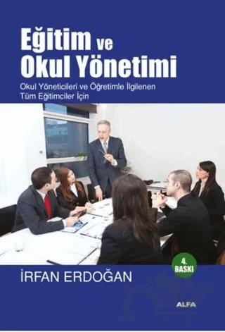 Eğitim ve Okul Yönetimi – İrfan Erdoğan – Alfa Yayınları kitap kapağı