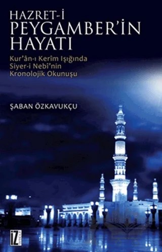 Hz. Peygamber’in Hayatı – Şaban Özkavukçu – İz Yayıncılık kitap kapağı