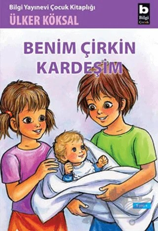 Benim Çirkin Kardeşim – Ülker Köksal – Bilgi Yayınevi kitap kapağı