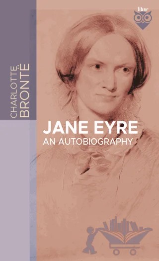 Jane Eyre An Autobiography – Charlotte Bronte – Liber Publishing kitap kapağı