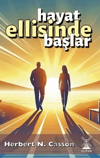 Hayat Ellisinde Başlar – Herbert N. Casson – Sierra Kitap kitap kapağı