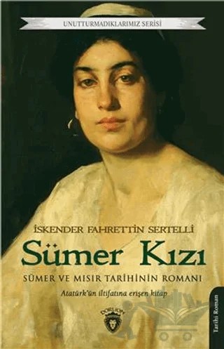 Unutturmadıklarımız Serisi - Sümer Kızı – İskender Fahrettin Sertelli – Dorlion Yayınları kitap kapağı