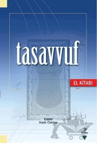 Tasavvuf (El Kitabı) – Ahmed Cahid Haksever, Ahmet Ögke, Ali Bolat, Dilaver Gürer, Halil İbrahim Şimşek, Himmet Konur, İbrahim Baz, Kadir Özköse, M. Mustafa Çakmaklıoğlu, Osman Nuri Küçük, Ramazan Muslu, Reşat Öngören, Rıfat Okudan – Grafiker Yayınları kitap kapağı