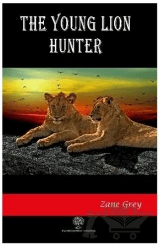 The Young Lion Hunter – Zane Grey – Platanus Publishing kitap kapağı