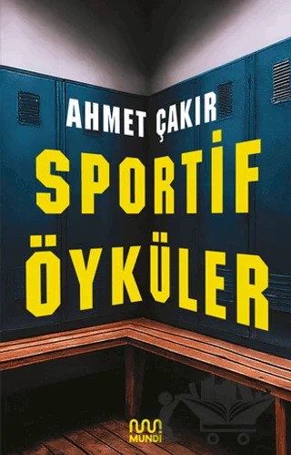 Sportif Öyküler – Ahmet Çakır – Mundi kitap kapağı