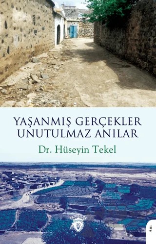 Yaşanmış Gerçekler Unutulmaz Anılar – Hüseyin Tekel – Dorlion Yayınları kitap kapağı