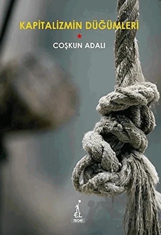 Kapitalizmin Düğümleri – Coşkun Adalı – El Yayınları kitap kapağı