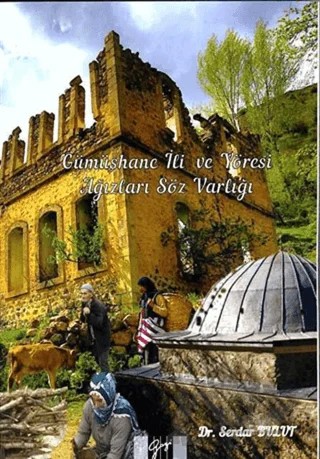 Gümüşhane İli ve Yöresi Ağızları Söz Varlığı – Serdar Bulut – Gazi Kitabevi kitap kapağı