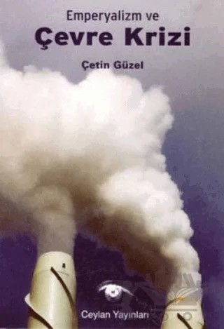 Emperyalizm ve Çevre Krizi – Çetin Güzel – Ceylan Yayınları kitap kapağı