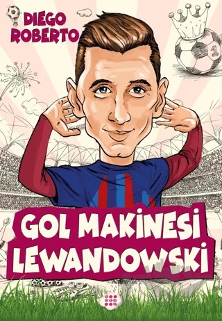 Gol Makinesi Lewandowski – Diego Roberto – Dokuz Çocuk kitap kapağı